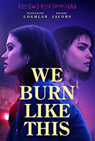 دانلود فیلم We Burn Like This سال 2021 - ما اینجوری متولد شدیم