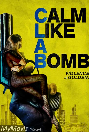 دانلود فیلم Calm Like a Bomb سال 2021 - آرام مثل یک بمب