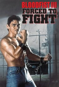 دانلود فیلم Bloodfist III: Forced to Fight سال 1992 - مشت خونین ۳: مجبور به مبارزه