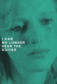 دانلود فیلم I Can No Longer Hear the Guitar سال 1991 - دیگر صدای گیتار را نمی‌شنوم