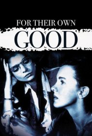 دانلود فیلم For Their Own Good سال 1993 - به خاطر صلاح خودشان