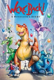 دانلود فیلم We're Back! A Dinosaur's Story سال 1993 - ما برگشتیم! داستان یک دایناسور