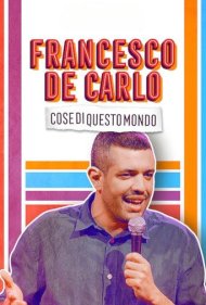 دانلود فیلم Francesco de Carlo: Cose di Questo Mondo سال 2019 - فرانچسکو د کارلو: چیزهایی از این دنیا