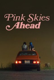 دانلود فیلم Pink Skies Ahead سال 2020 - آسمان صورتی پیش رو