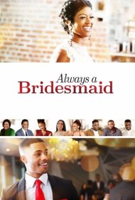 دانلود فیلم Always a Bridesmaid سال 2019