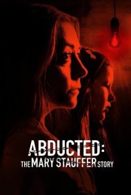 دانلود فیلم Abducted: The Mary Stauffer Story سال 2019 - ربوده شده: داستان مری استافر