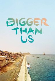 دانلود فیلم Bigger Than Us سال 2021 - بزرگتر از ما