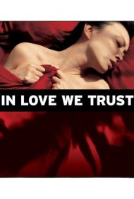 دانلود فیلم In Love We Trust سال 2008 - به عشق اعتماد داریم