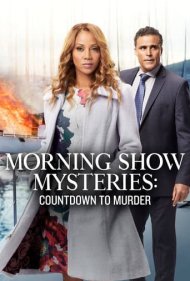 دانلود فیلم Morning Show Mysteries: Countdown to Murder سال 2019