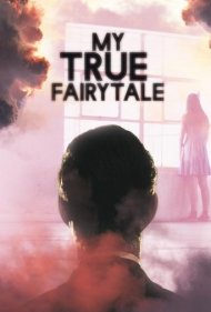 دانلود فیلم My True Fairytale سال 2021 - افسانه واقعی من