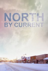 دانلود فیلم North by Current سال 2021 - شمال با جریان