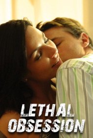 دانلود فیلم Lethal Obsession سال 2007 - وسواس مرگبار