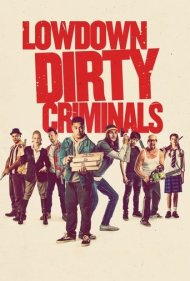 دانلود فیلم Lowdown Dirty Criminals سال 2020 - جنایتکاران کثیف پست
