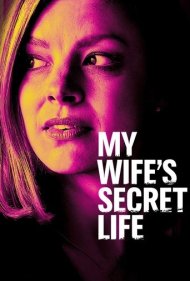 دانلود فیلم My Wife's Secret Life سال 2019 - زندگی مخفی همسرم