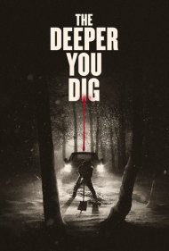 دانلود فیلم The Deeper You Dig سال 2019 - عمیق تر حفر کن