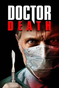 دانلود فیلم Doctor Death سال 2019