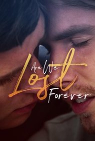 دانلود فیلم Are We Lost Forever سال 2020