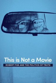 دانلود فیلم This Is Not a Movie: Robert Fisk and the Politics of Truth سال 2019 - این یک فیلم نیست: رابرت فیسک و سیاستِ حقیقت