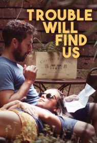 دانلود فیلم Trouble Will Find Us سال 2020 - مشکل ما را پیدا خواهد کرد