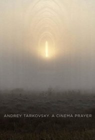 دانلود فیلم Andrey Tarkovsky. A Cinema Prayer سال 2019 - آندری تارکوفسکی: یک نیایش سینمایی