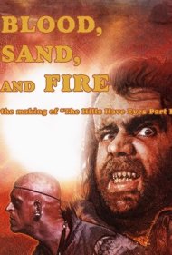 Blood, Sand, and Fire: The Making of The Hills Have Eyes Part II 2019