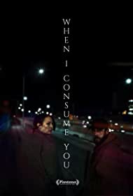 دانلود فیلم When I Consume You سال 2021 - وقتی تو را مصرف می کنم