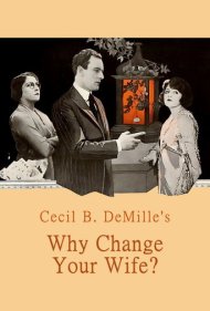 دانلود فیلم Why Change Your Wife? سال 1920 - چرا همسرتان را تغییر می‌دهید؟
