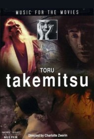 دانلود فیلم Music for the Movies: Toru Takemitsu سال 1994 - موسیقی برای فیلم‌ها: تورو تاکمیتسو