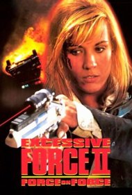 دانلود فیلم Excessive Force II: Force on Force سال 1995 - نیروی مفرط ۲: نیرو علیه نیرو