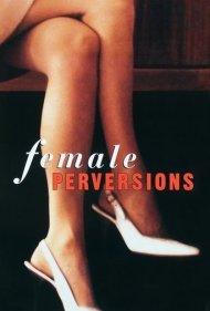 دانلود فیلم Female Perversions سال 1996 - انحرافات زنانه