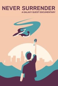 دانلود فیلم Never Surrender: A Galaxy Quest Documentary سال 2019 - هرگز تسلیم نشو: مستند گلکسی کوئست