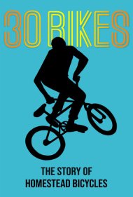 دانلود فیلم 30 Bikes: The Story of Homestead Bicycles سال 2021 - ۳۰ دوچرخه: داستان دوچرخه‌های هومستد
