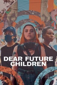 دانلود فیلم Dear Future Children سال 2021 - کودکان عزیز آینده