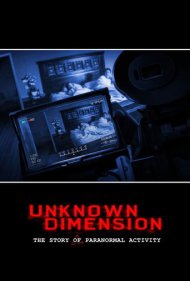 دانلود فیلم Unknown Dimension: The Story of Paranormal Activity سال 2021 - بعد ناشناخته: داستان فعالیت فراطبیعی