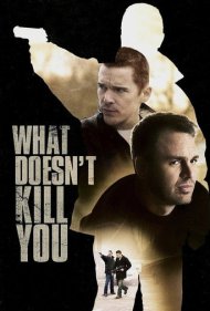 What Doesn't Kill You 2008