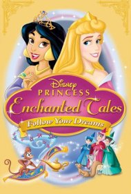 دانلود فیلم Disney Princess Enchanted Tales: Follow Your Dreams سال 2007 - داستان‌های جادویی پرنسس‌های دیزنی: دنبال رویاهات برو