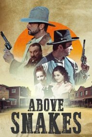 دانلود فیلم Above Snakes سال 2022 - بالاتر از مارها