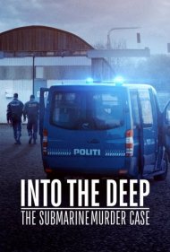 دانلود فیلم Into the Deep: The Submarine Murder Case سال 2020 - به سوی اعماق: پرونده قتل در زیردریایی