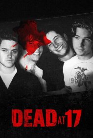 دانلود فیلم Dead at 17 سال 2008 - مرگ در ۱۷ سالگی