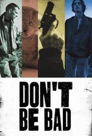 دانلود فیلم Don't Be Bad سال 2015 - بد نباش