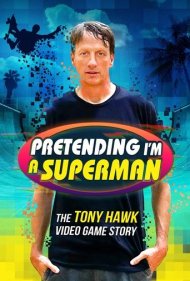 دانلود فیلم Pretending I'm a Superman: The Tony Hawk Video Game Story سال 2020 - تظاهر به سوپرمن بودن: داستان بازی ویدیویی تونی هاک