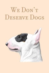 دانلود فیلم We Don't Deserve Dogs سال 2021 - ما لایق سگ‌ها نیستیم