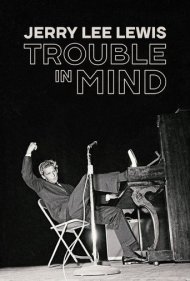 دانلود فیلم Jerry Lee Lewis: Trouble in Mind سال 2022 - جری لی لوئیس: دردسر در ذهن