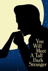 دانلود فیلم You Will Meet a Tall Dark Stranger سال 2010 - غریبه‌ای بلندقد و تیره را ملاقات خواهی کرد
