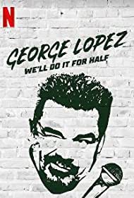 دانلود فیلم George Lopez: We'll Do It for Half سال 2020