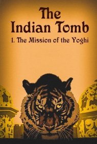 دانلود فیلم The Indian Tomb, Part I: The Mission of the Yoghi سال 1921 - مقبره هندی، بخش اول: ماموریت یوگی