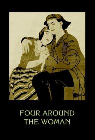 دانلود فیلم Four Around the Woman سال 1921 - چهار نفر دور یک زن