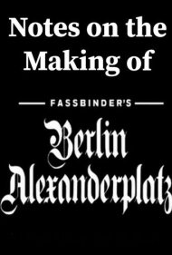 دانلود فیلم Notes on the Making of 'Berlin Alexanderplatz' سال 1980 - یادداشتهایی درباره ساخت «برلین الکساندرپلاتس»