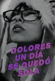 دانلود فیلم One day, Dolores was on her own سال 2019 - یک روز، دولورس تنها بود