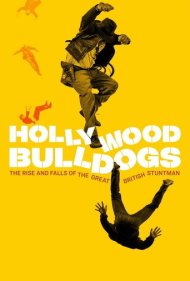 دانلود فیلم Hollywood Bulldogs: The Rise and Falls of the Great British Stuntman سال 2021 - بولداگهای هالیوود: اوج و فرود بدلکاران بزرگ بریتانیایی